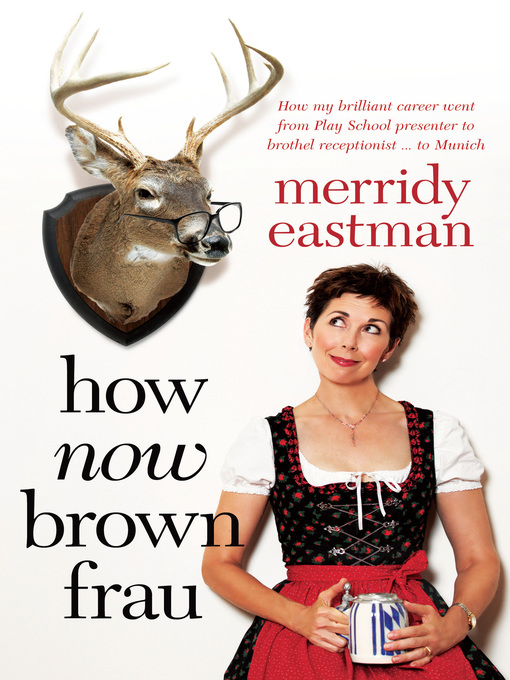 Title details for How Now, Brown Frau by Merridy Eastman - Available